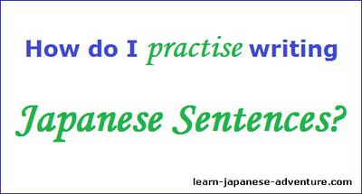 How do I practise writing Japanese Sentences?