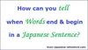 How can you tell when Words end and begin in a Japanese Sentence?
