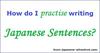 How do I practise writing Japanese Sentences?